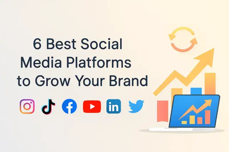 6 best social media platforms to grow your brands